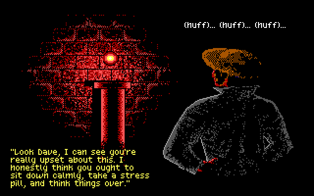 OMIGOSH: Look Dave, I can see you're really upset about this. I honestly think you ought to sit down calmly, take a stress pill, and think things over.