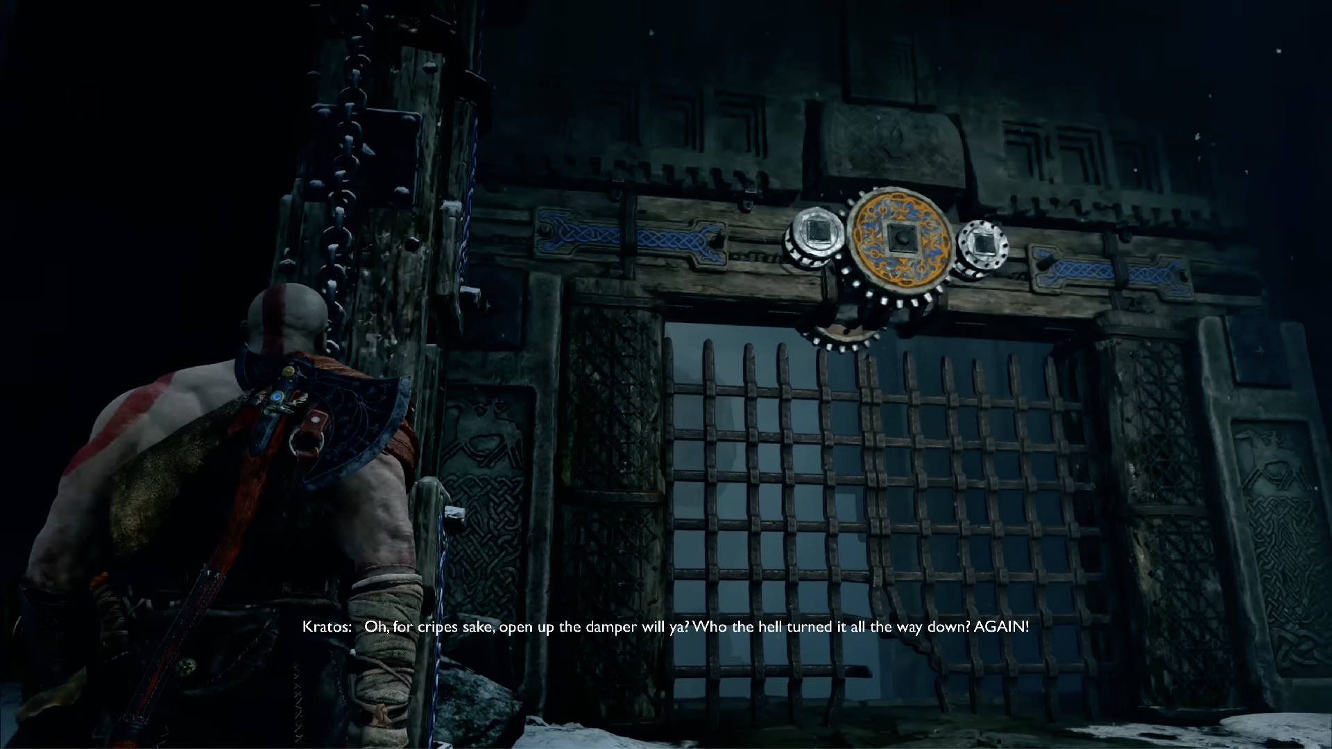 KRATOS: Oh, for cripes sake, open up the damper will ya? Who the hell turned it all the way down? AGAIN!