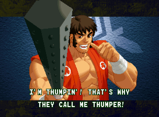 JUZOH: I'm thumpin'! That's why they call me Thumper!