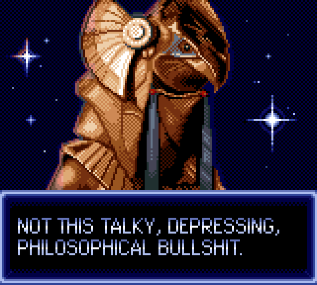 HORUS GUARD: Not this talky, depressing, philosophical bullshit.