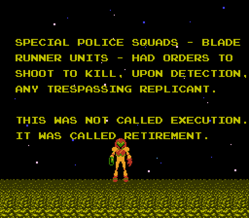 ENDING CRAWL: Special police squads - Blade Runner units - had orders to shoot to kill, upon detection, any trespassing Replicant. This was not called execution. It was called retirement.