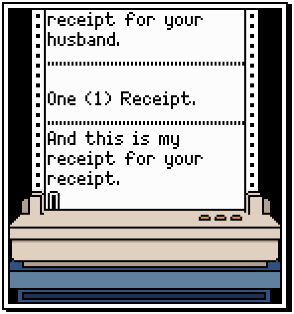 PRINTOUT: And this is my receipt for your receipt.