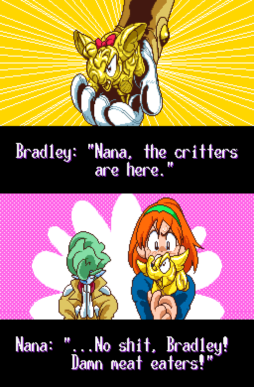 BRADLEY: Nana, the critters are here. NANA: …No shit, Bradley! Damn meat eaters!