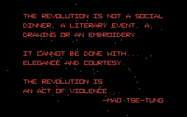 The revolution is not a social dinner, a literary event, a drawing or an embroidery; it cannot be done with... elegance and courtesy. The revolution is an act of violence... -Mao Tse-tung