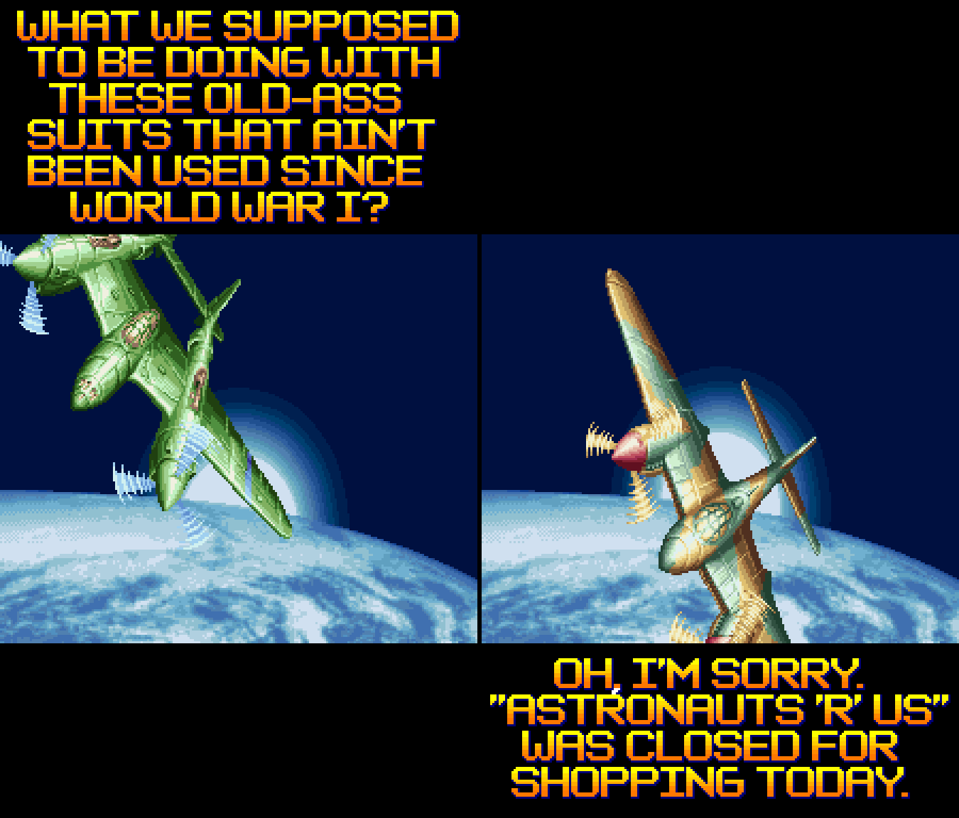 LIGHTNING: What we supposed to be doing with these old-ass suits that ain't been used since World War I? MOSQUITO: Oh, I'm sorry, Astronauts R Us was closed for shopping today.