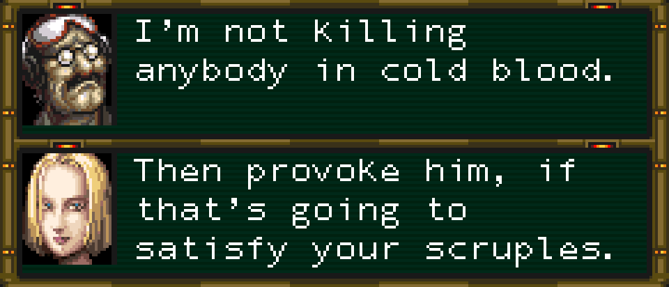 SAKATA: I'm not killing anybody in cold blood. ANITA: Then provoke him, if that's going to satisfy your scruples.