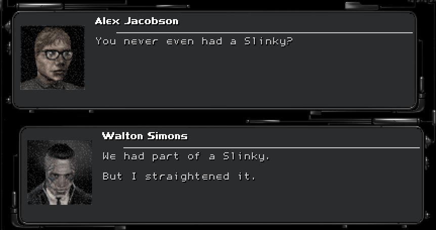 ALEX JACOBSON: You never even had a Slinky? WALTER SIMONS: We had part of a Slinky. But I straightened it.