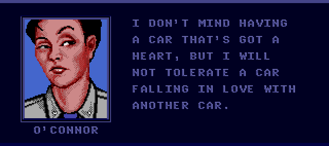 O'CONNOR: I don't mind having a car that's got a heart, but I will not tolerate a car falling in love with another car.