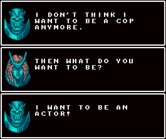 INQUISITOR: I don't think I want to be a cop anymore. ALBEY: Then what do you want to be? INQUISITOR: I want to be an actor!