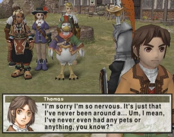 THOMAS: I'm sorry I'm so nervous. It's just that I've never been around a... Um, I mean, I've never even had any pets or anything, you know?