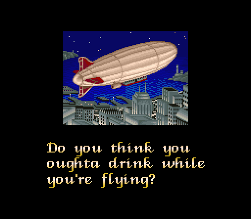 PASSENGER: Do you think you oughta drink while you're flying?