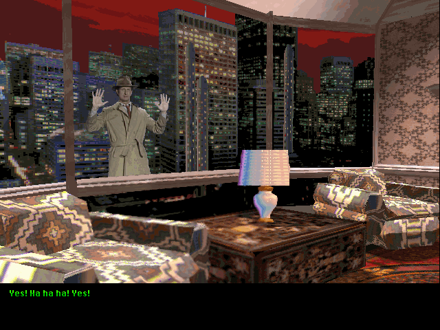 TEX MURPHY: Yes! Ha Ha Ha! Yes!