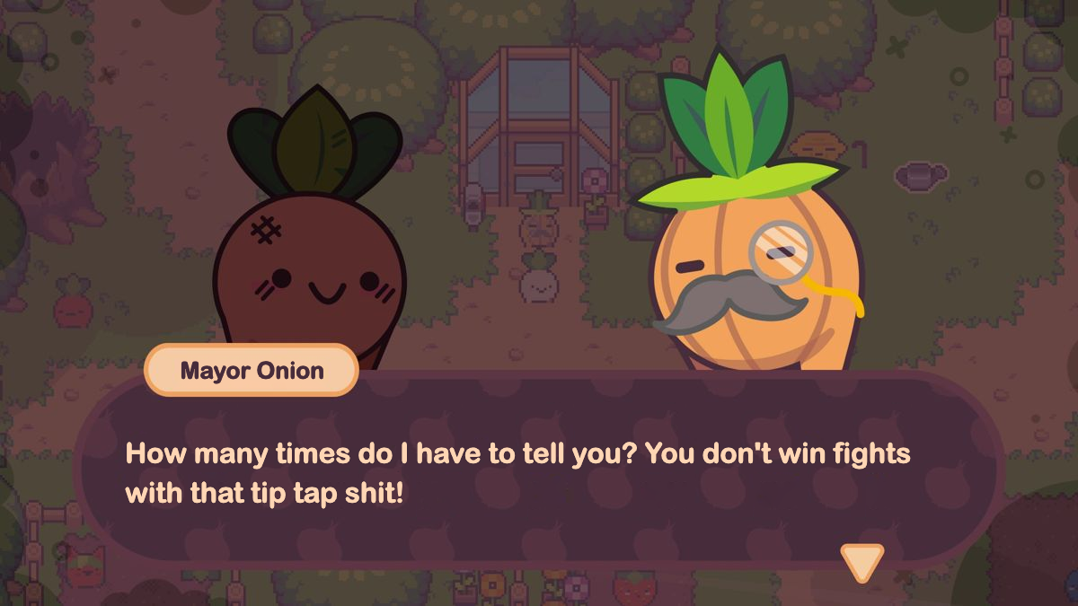 MAYOR ONION: How many times do I have to tell you? You don't win fights with that tip tap shit!