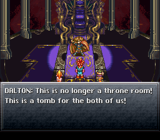 DALTON: This is no longer a throne room! This is a tomb for the both of us!