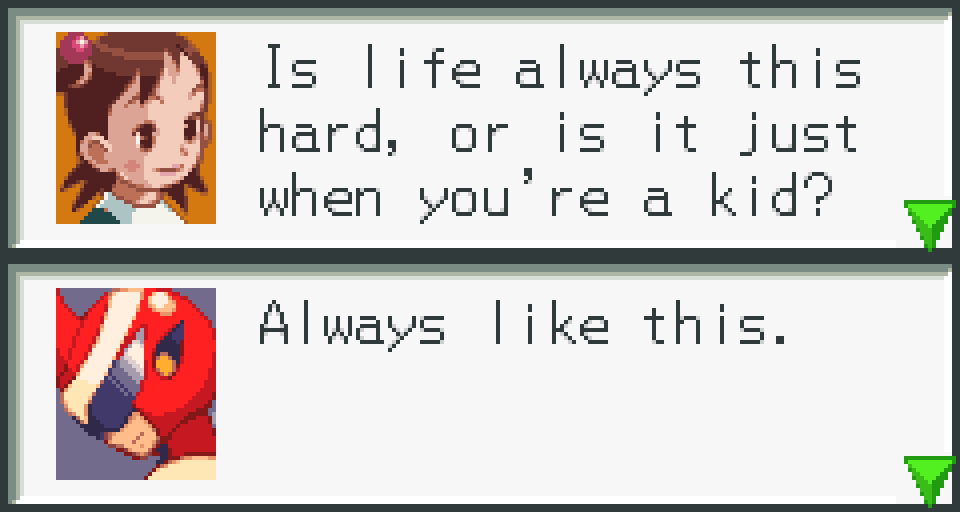 GIRL: Is life always this hard, or is it just when you're a kid? BLUES: Always like this.