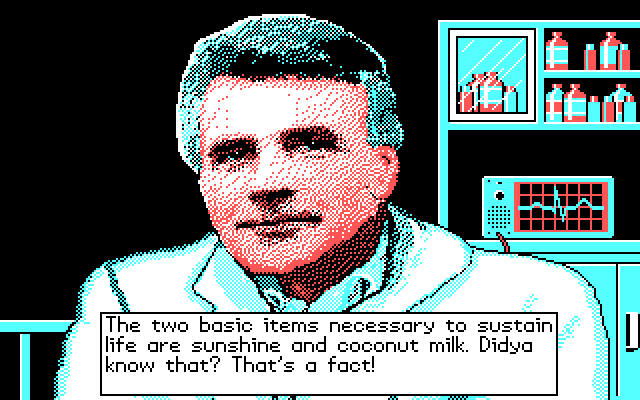 SURGEON: The two basic items necessary to sustain life are sunshine and coconut milk. Didya know that? That's a fact!