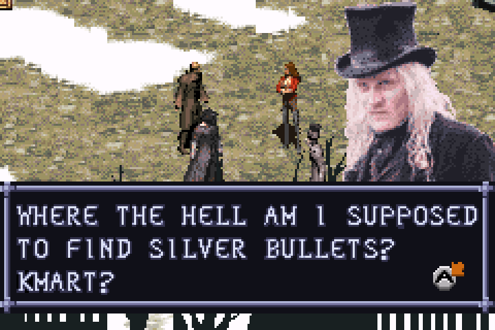 GRAVEDIGGER: Where the hell am I supposed to find silver bullets? Kmart?