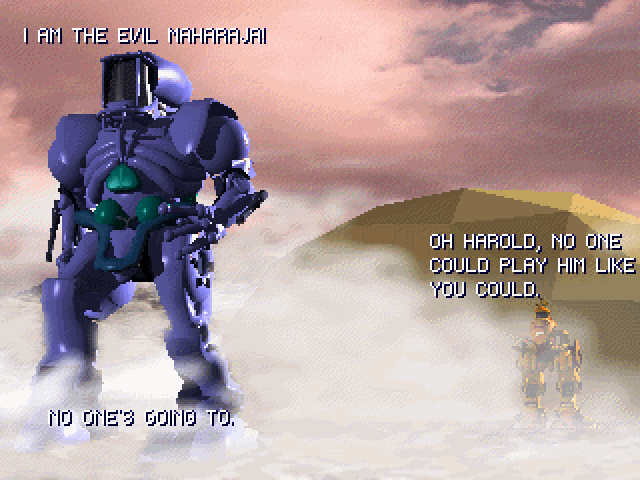HUMANOID: I am the evil maharajah! SCOUT: Oh Harold, no one could play him like you could. HUMANOID: No one's going to.