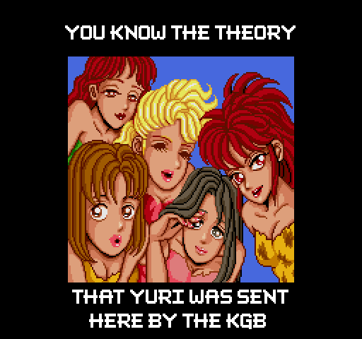 JOE: You know the theory: That Yuri was sent here by the KGB.