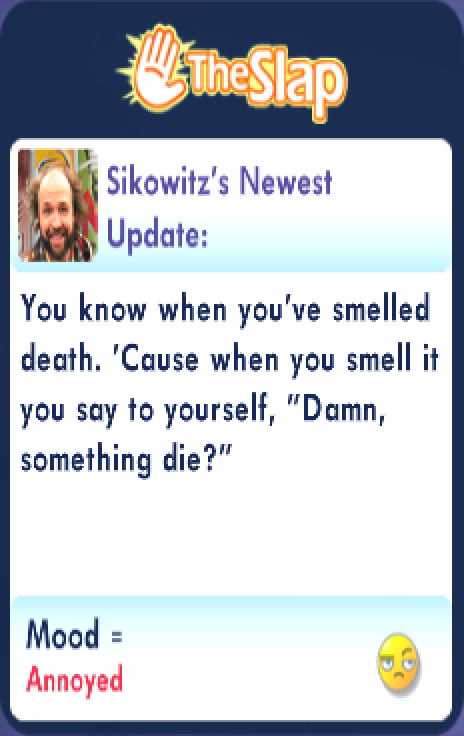 SIKOWITZ: You know when you've smelled death. Cause when you smell it you say to yourself, Damn, something die?