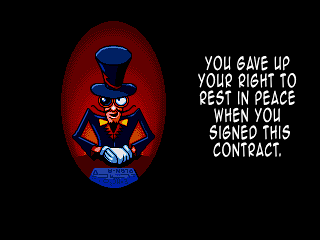 COLONEL BROWN: You gave up your right to rest in peace when you signed this contract.