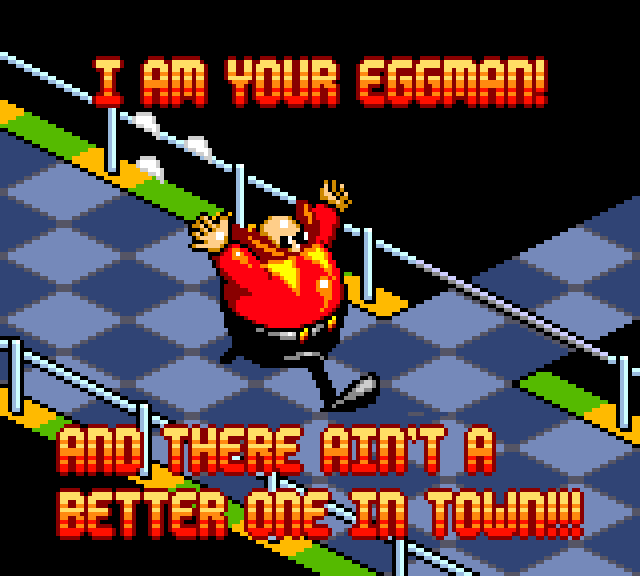 DR. EGGMAN: I am your eggman, and there ain't a better one in town!