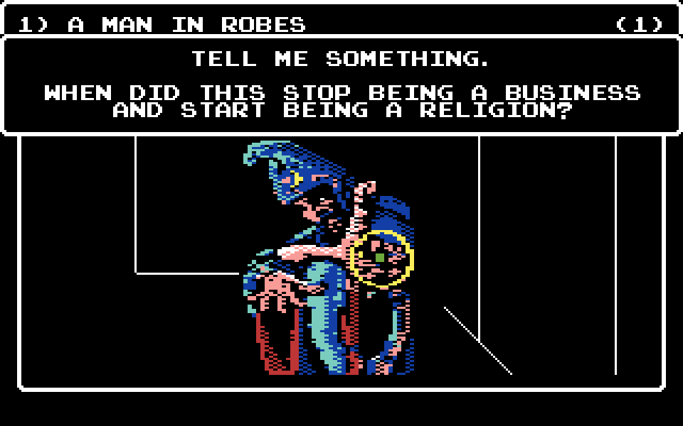 A MAN IN ROBES: Tell me something. When did this stop being a business and start being a religion?