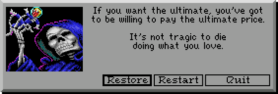 GRIM REAPER: If you want the ultimate, you've got to be willing to pay the ultimate price.; It's not tragic to die doing what you love.
