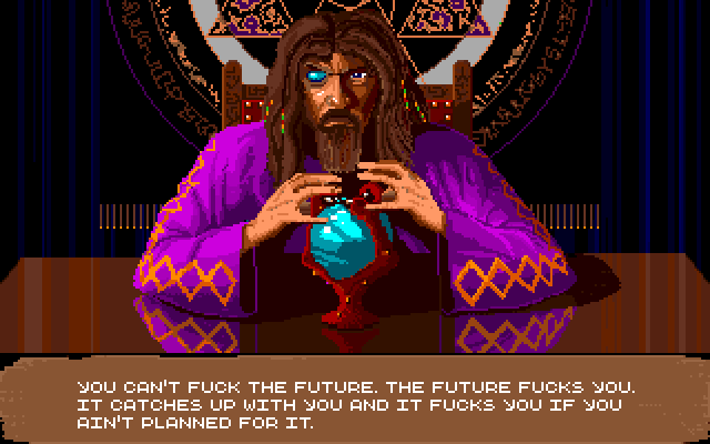 MYTHRAL THE MYSTIC: You can't fuck the future. The future fucks you! It catches up with you and it fucks you if you ain't planned for it.