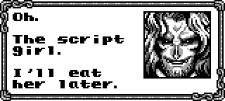 DRACULA: Oh. The script girl. I'll eat her later.