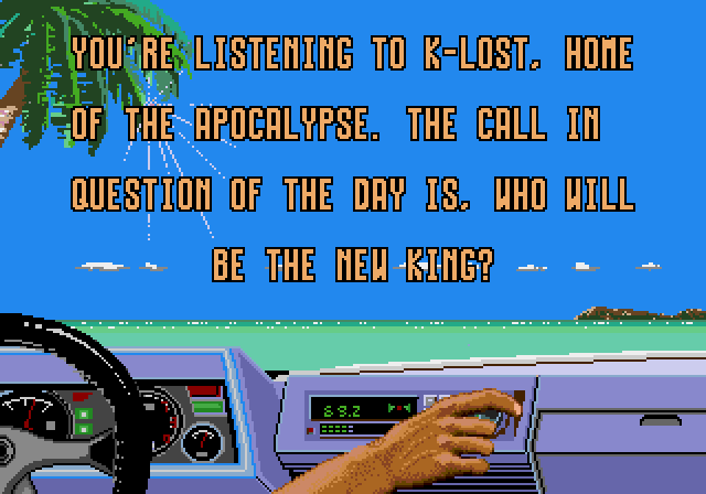 69.2 FM: You're listening to K-LOST, home of the apocalypse. The call in question of the day is, who will be the new king?