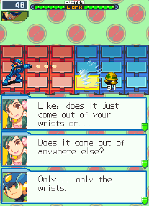 MAMI: Like, does it just come out of your wrists or... Does it come out of anywhere else? MegaMan.EXE: Only... only the wrists.
