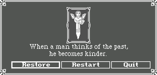 ANGEL: When a man thinks of the past, he becomes kinder.