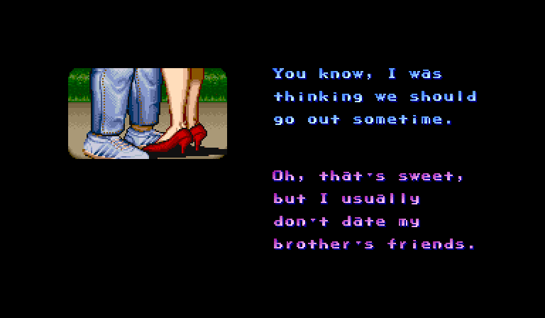 CODY: You know, I was thinking we should go out sometime. JESSICA: Oh, that's sweet, but I usually don't date my brother's friends.
