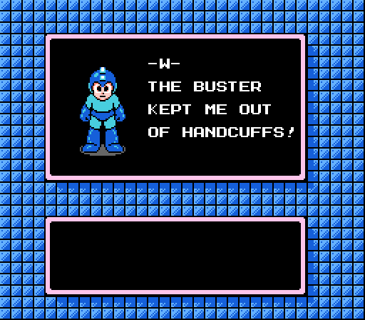 MEGA MAN: The Buster kept me out of handcuffs!