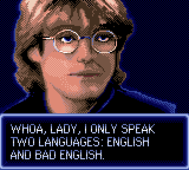 DANIEL JACKSON: Whoa, lady, I only speak two languages, English and bad English.