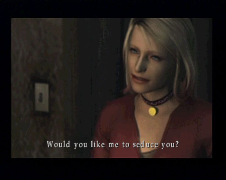 MARIA: Would you like me to seduce you?