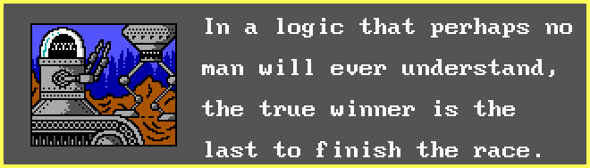 ROBOT: In a logic that perhaps no man will ever understand, the true winner is the last to finish the race.