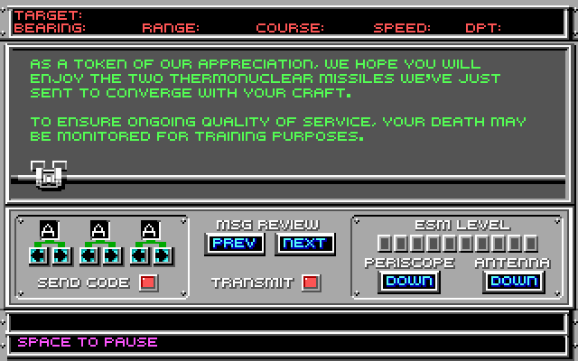 688-CLASS ATTACK SUBMARINE RADIO ROOM: As a token of our appreciation, we hope you will enjoy the two thermonuclear missiles we've just sent to converge with your craft. To ensure ongoing quality of service, your death may be monitored for training purposes.