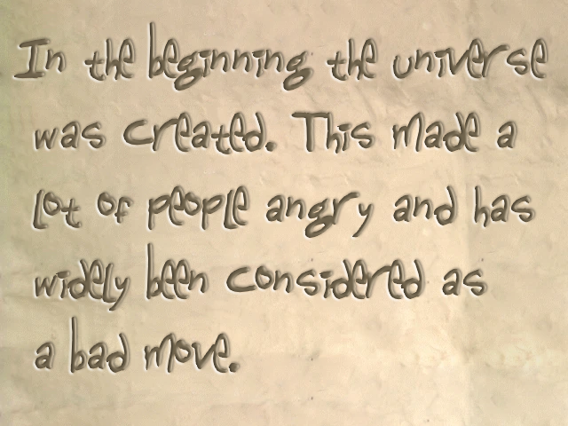 THE NEVERHOOD CHRONICLES: In the beginning the universe was created. This made a lot of people angry and has widely been considered as a bad move.