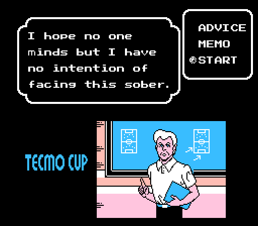 COACH: I hope no one minds but I have no intention of facing this sober.