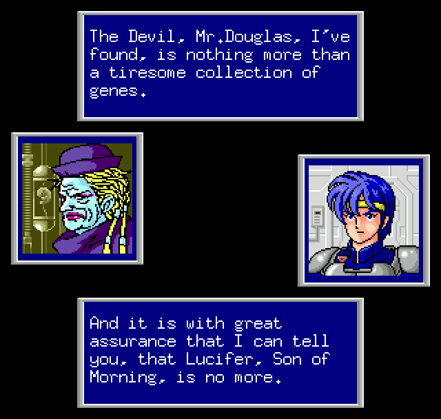 CLONE LAB GRANDMA: The Devil, Mr.Douglas, I've found is nothing more than a tiresome collection of genes, and it is with great assurance that I can tell you, that Lucifer, Son of Morning is no more.