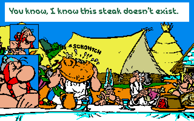 OBELIX: You know, I know this steak doesn't exist.