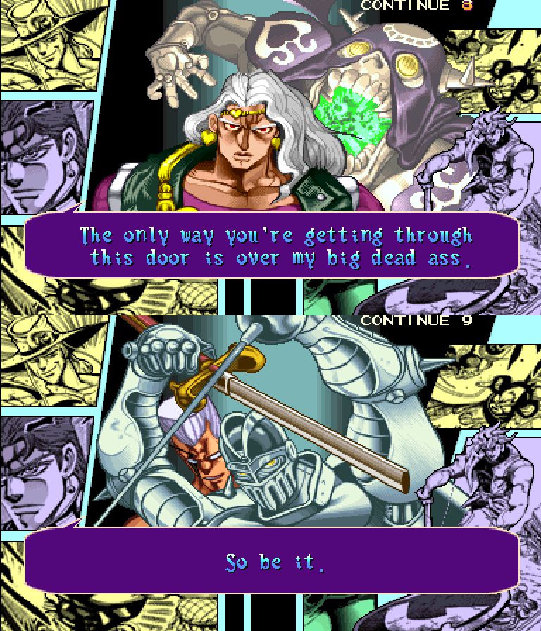 VANILLA ICE: The only way you're getting through this door is over my big dead ass. JEAN PIERRE POLNAREFF: So be it.