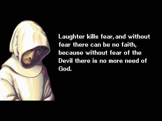 HEECHEE MONK: Laughter kills fear, and without fear there can be no faith, because without fear of the Devil there is no more need of God.