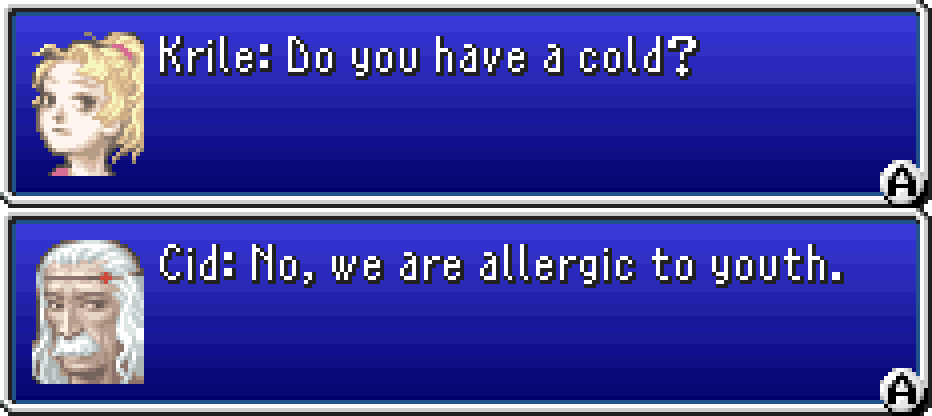 KRILE: Do you have a cold? CID: No, we are allergic to youth.