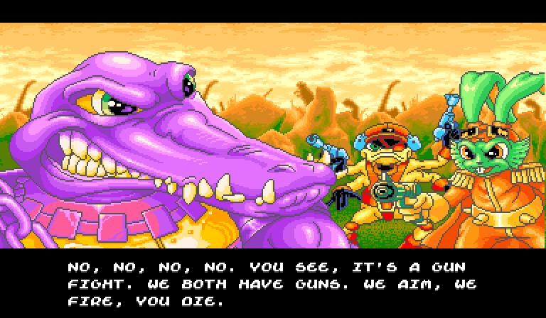 BUCKY O'HARE: No, no, no, no. You see, it's a gun fight. We both have guns. We aim, we fire, you die.