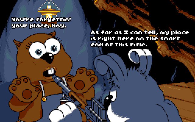 MRS. BEAVER: You're forgettin' your place, boy. RABBIT: As far as I can tell, my place is right here on the smart end of this rifle.