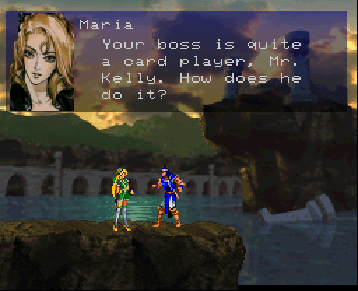 MARIA: Your boss is quite a card player, Mr. Kelly; how does he do it?