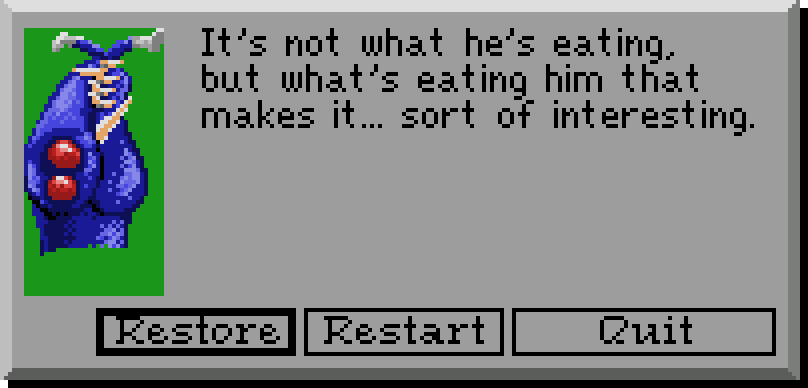 GAME OVER: It's not what he's eating, but what's eating him that makes it... sort of interesting.